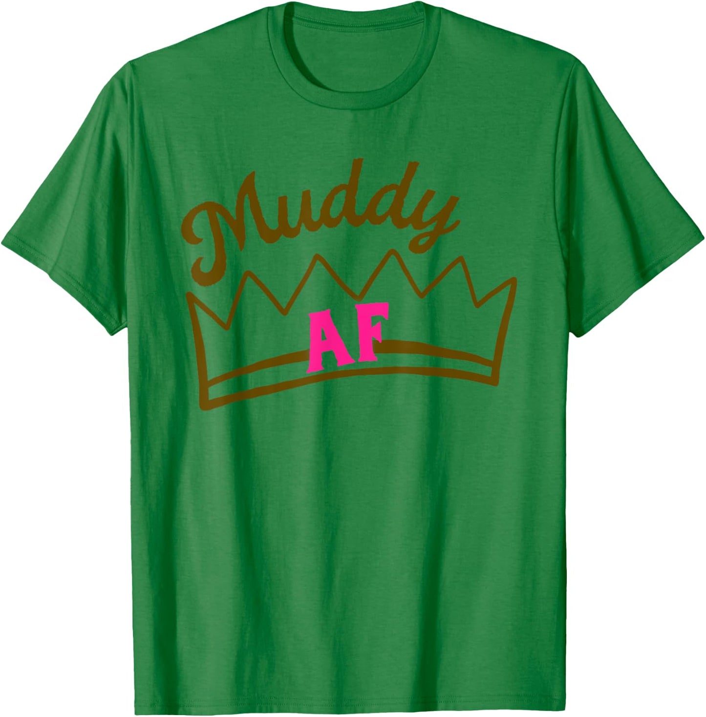 Mud Run Shirts Women Matching Princess Muddy AF Mud Race T-Shirt - T-Shirt | Irish Green