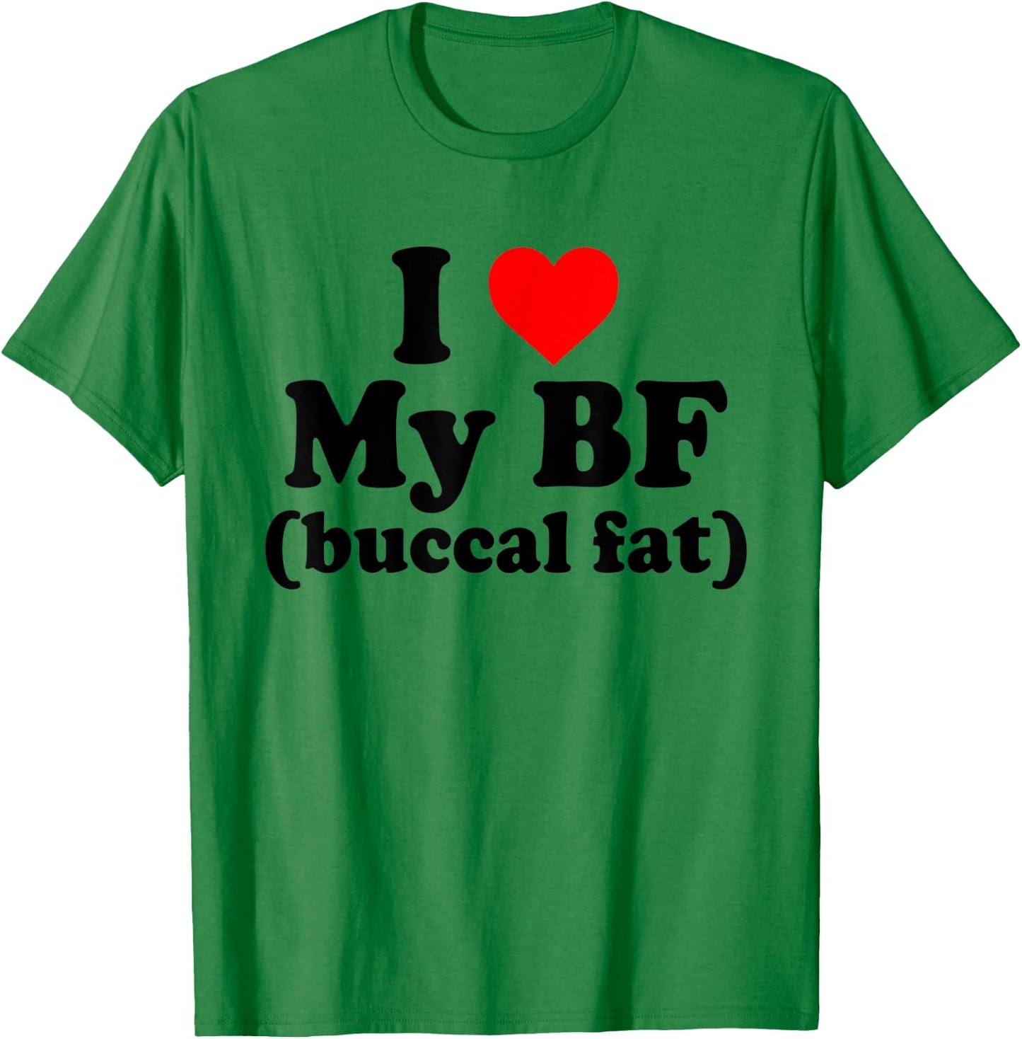 I Love My BF Buccal Fat Funny T-Shirt - T-Shirt | Irish Green