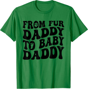From Fur Daddy To Baby Daddy Dog Pregnancy Dad Men T-Shirt - T-Shirt | Irish Green