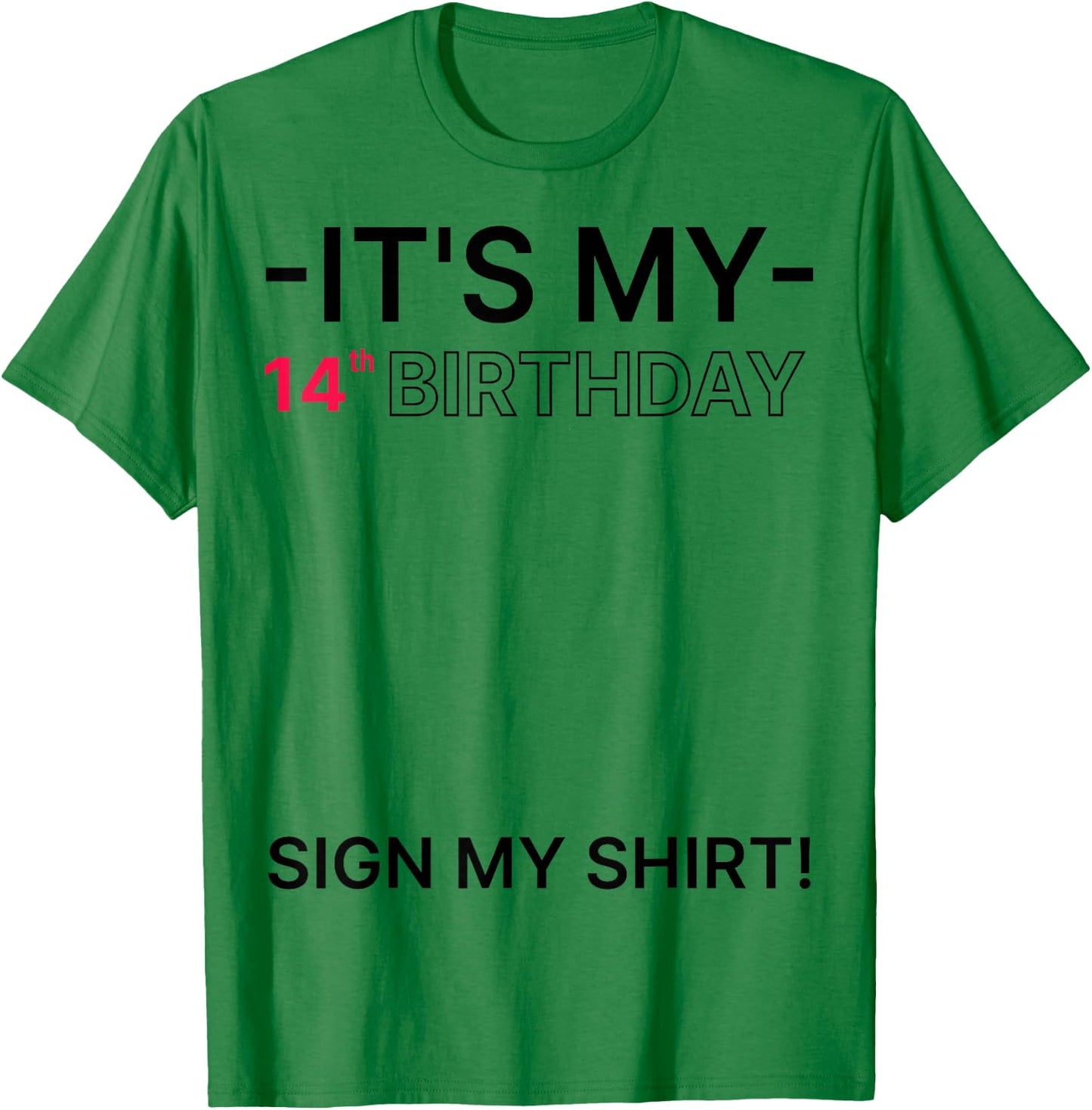 It's My 14th Birthday 14 Years Old Birthday Party Sign My T-Shirt - T-Shirt | Irish Green