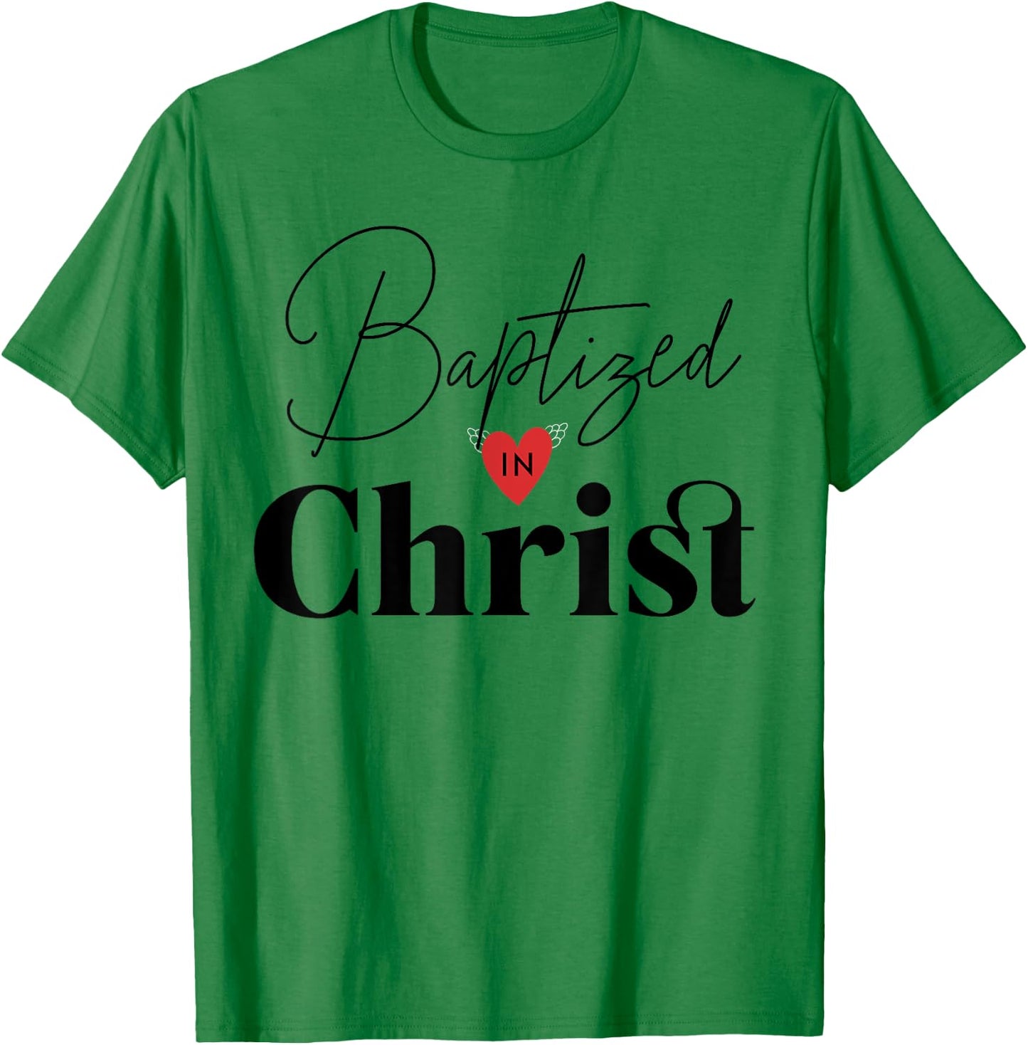 Baptized in Christ Baptism Gifts for Child Adult Baptism T-Shirt - T-Shirt | Irish Green