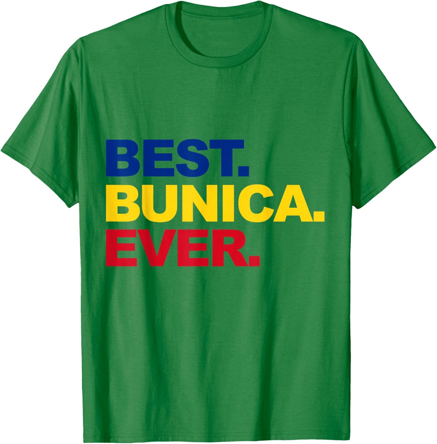 Best Bunica Ever Romanian Grandma Proud Mother's Day T-Shirt - T-Shirt | Irish Green