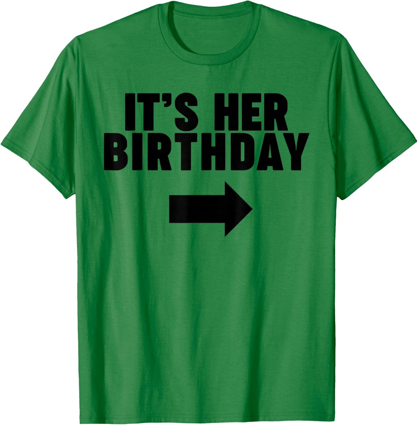 It's her Birthday T-Shirt - T-Shirt | Irish Green