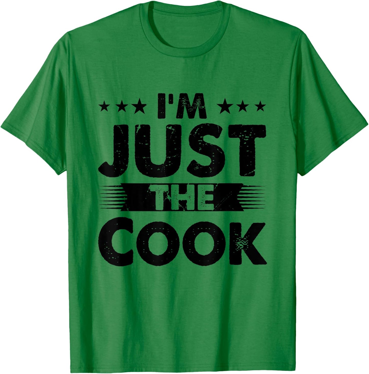 Cook Profession I'm Just The Cook T-Shirt - T-Shirt | Irish Green