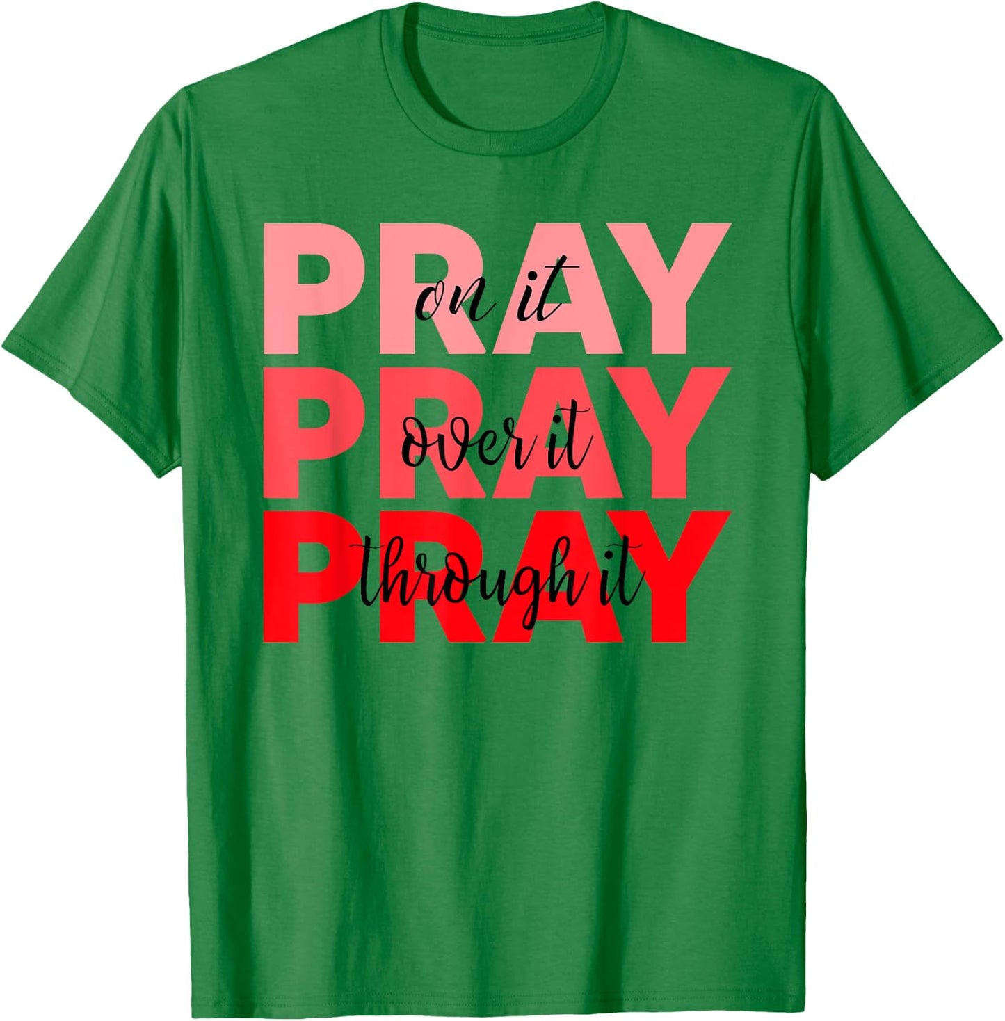 Pray On It Pray Over It Pray Through It Faith Blood Cancer T-Shirt - T-Shirt | Irish Green