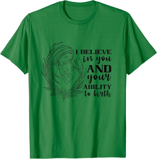 Doula Midwife Birthing I Believe In You Support Birth Coach T-Shirt - T-Shirt | Irish Green