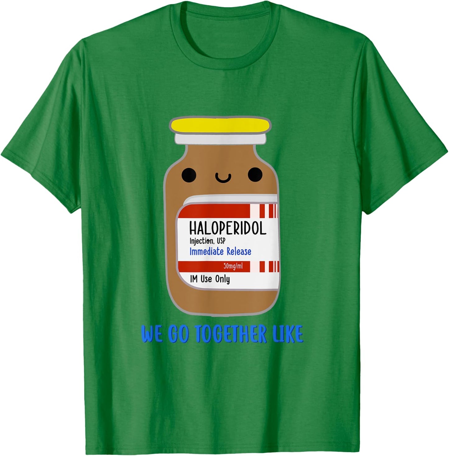 Haloperidol We Go Together Like Emergency Nurse ER Nurse T-Shirt - T-Shirt | Irish Green