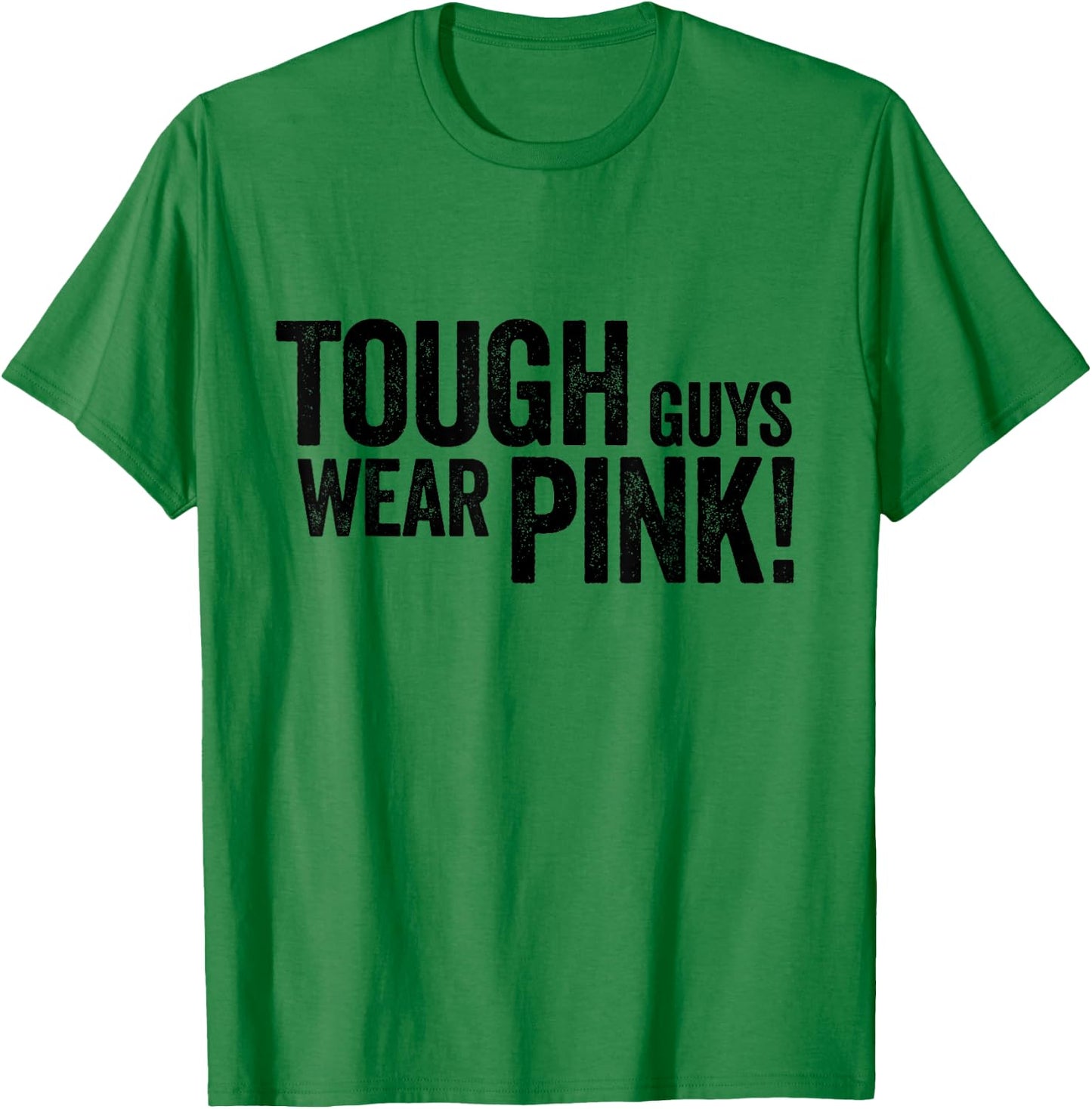 Tough Guys Wear Pink T-Shirt - T-Shirt | Irish Green
