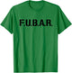 Fubar F.u.b.a.r. Acronym T-Shirt - T-Shirt | Irish Green