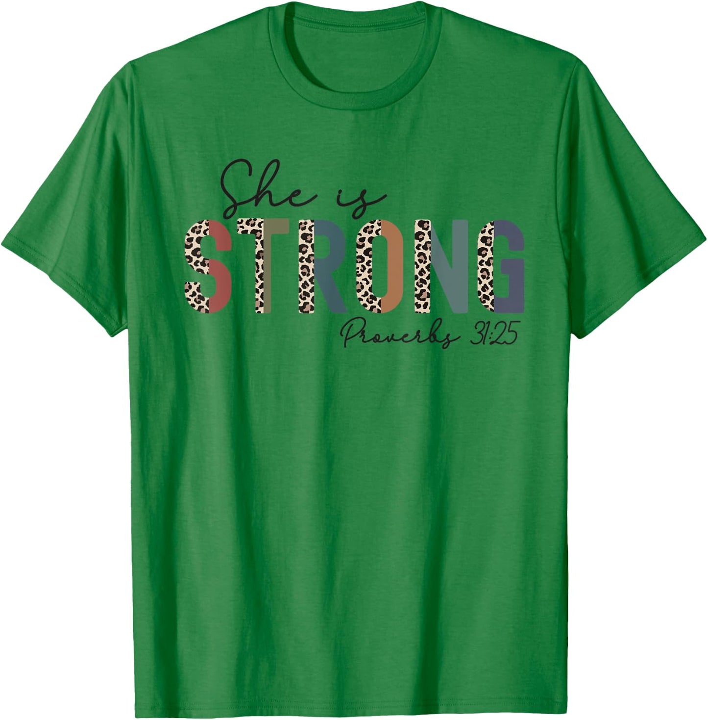 She Is Strong Proverbs 31:25 Bible Verse Christian Woman T-Shirt - T-Shirt | Irish Green