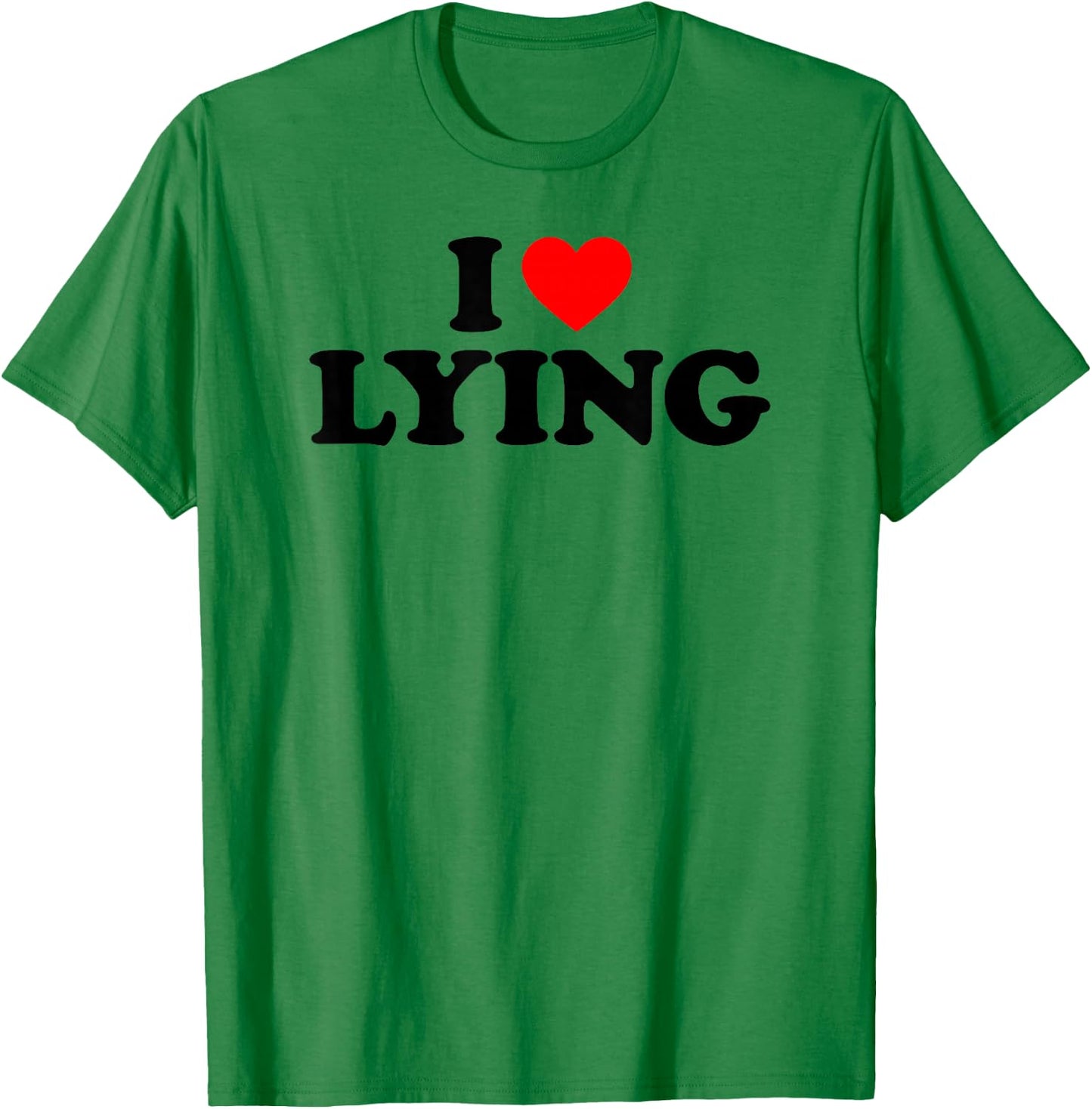 I Love Lying, I Heart Lying T-Shirt - T-Shirt | Irish Green