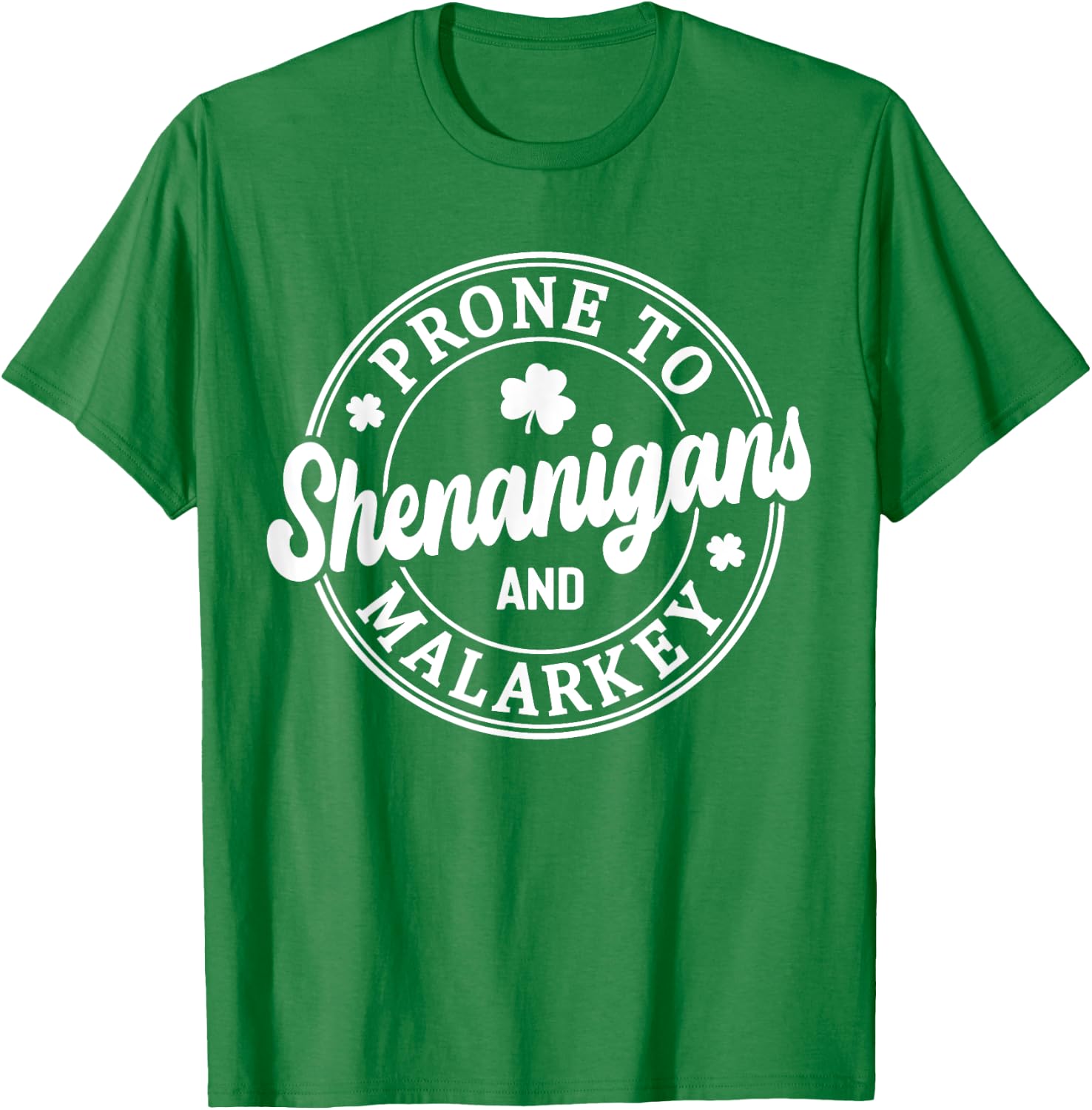 Prone To Shenanigans and Malarkey St Patrick's Day T-Shirt - T-Shirt | Irish Green