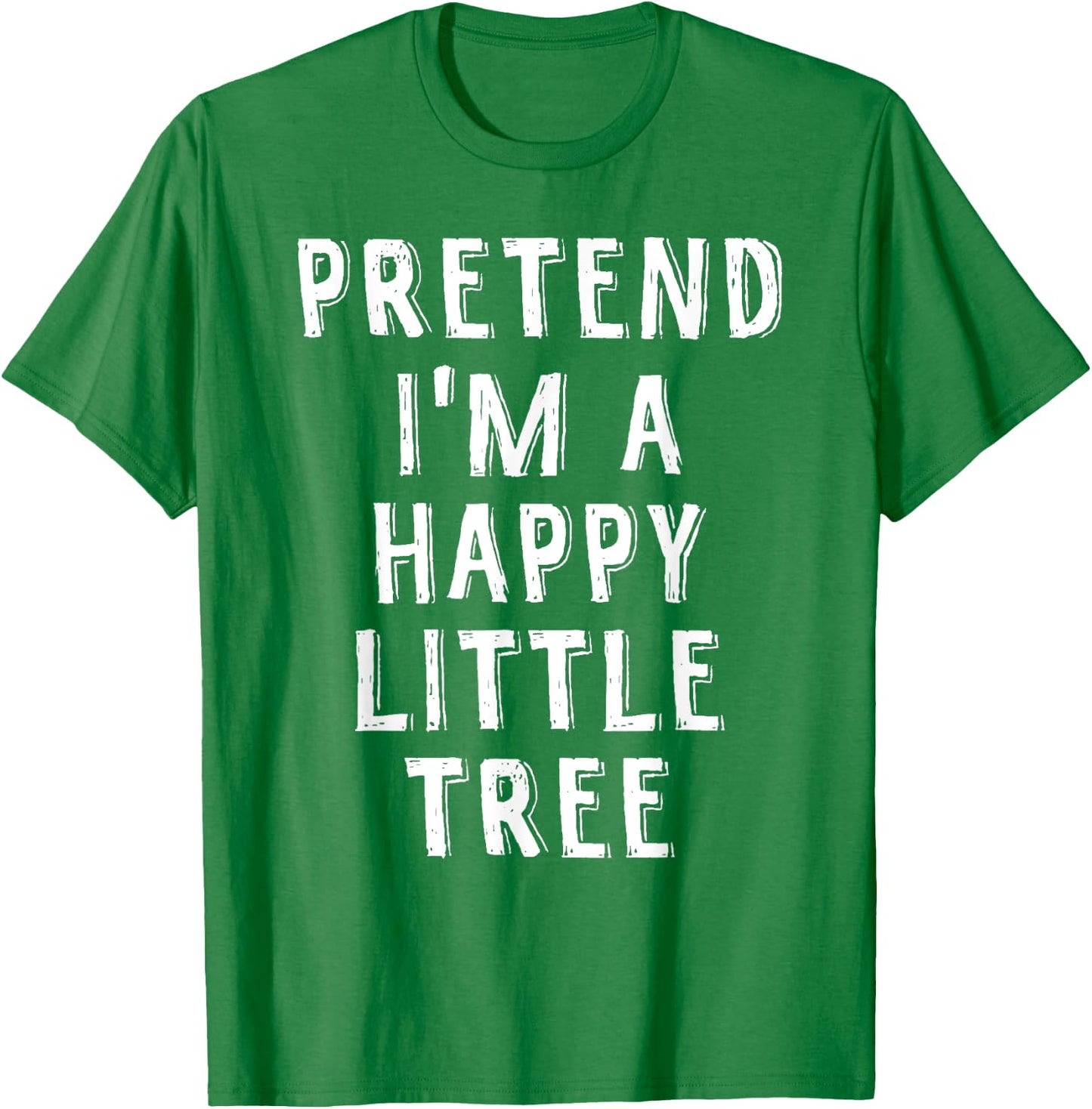 Pretend I'm A Happy Little Tree Lazy Halloween Costume T-Shirt - T-Shirt | Irish Green