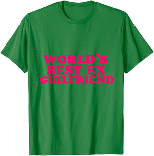 World's Best Ex Girlfriend Funny Trendy GF Women Girls T-Shirt - T-Shirt | Irish Green
