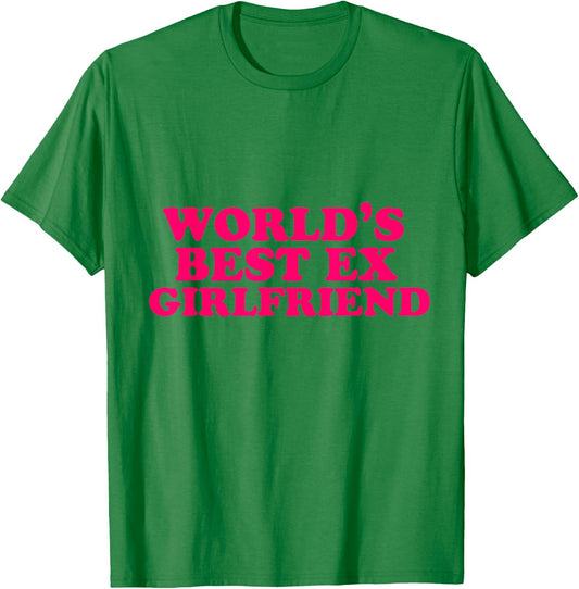World's Best Ex Girlfriend Funny Trendy GF Women Girls T-Shirt - T-Shirt | Irish Green