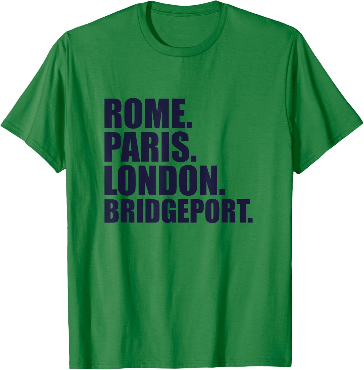 Rome Paris London Bridgeport - Fun Cities Travel T-Shirt - T-Shirt | Irish Green