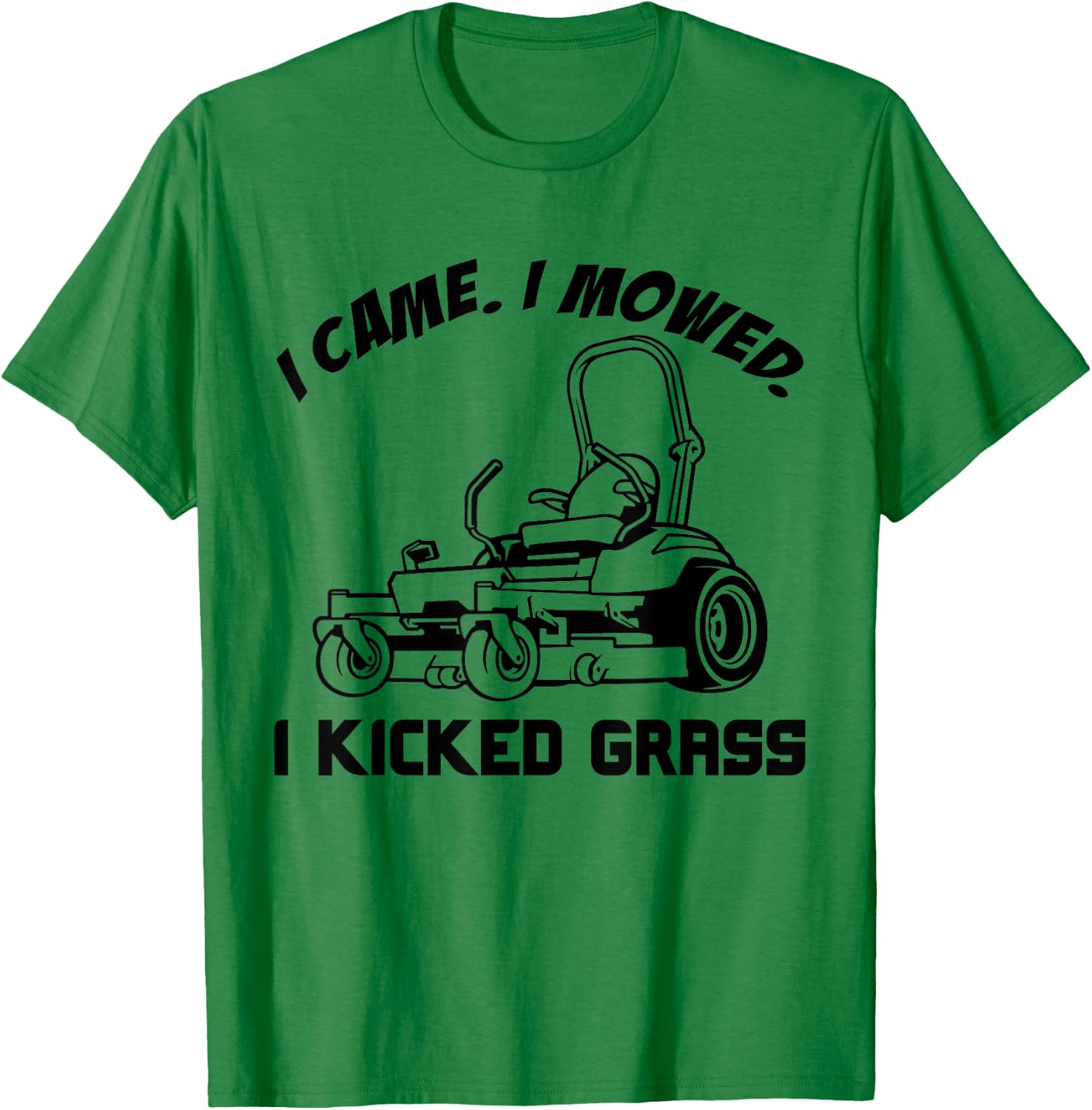 I Came I Mowed I Kicked Grass Funny Lawn Mowing T-Shirt - T-Shirt | Irish Green
