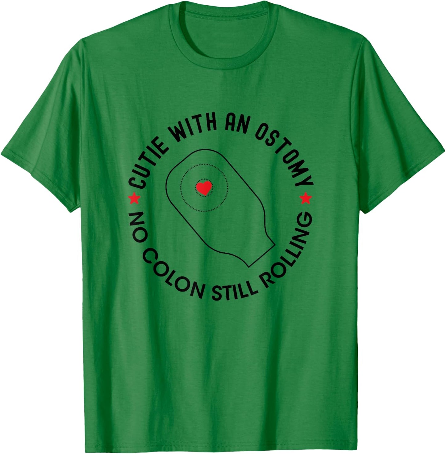 Cutie with an Ostomy no Colon Still Rolling Funny Ostomate T-Shirt - T-Shirt | Irish Green