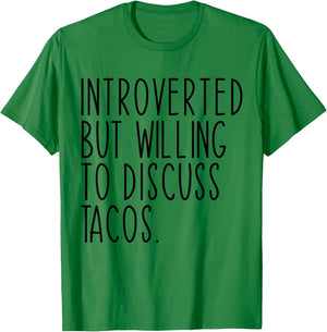 Introverted But Willing To Discuss Tacos Funny T-Shirt - T-Shirt | Irish Green