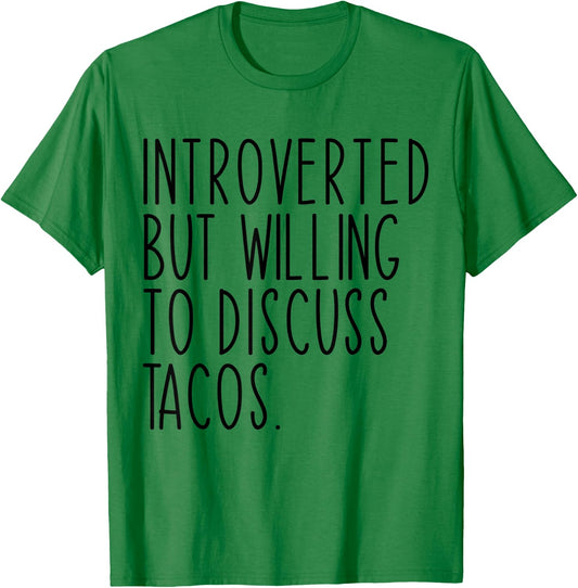 Introverted But Willing To Discuss Tacos Funny T-Shirt - T-Shirt | Irish Green