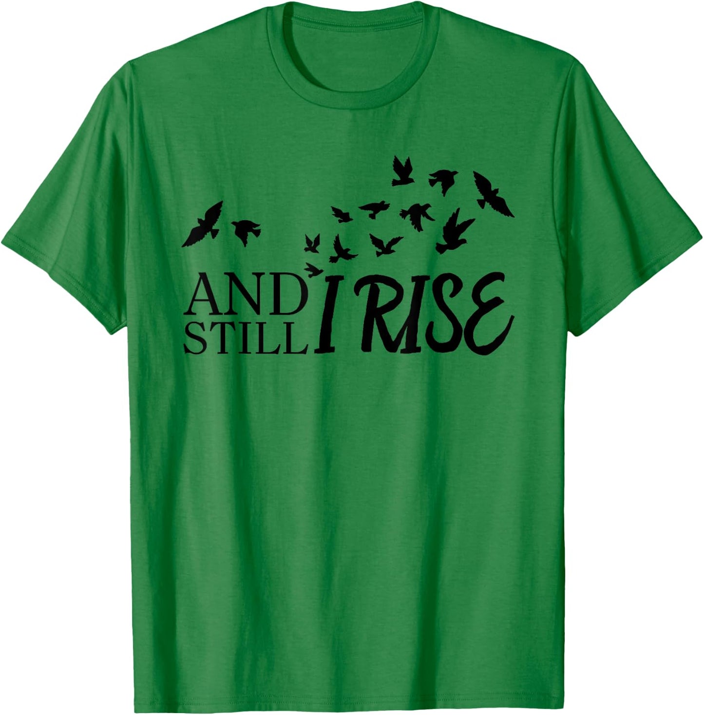 And Still I Rise Funny Bird Graphic T-Shirt - T-Shirt | Irish Green