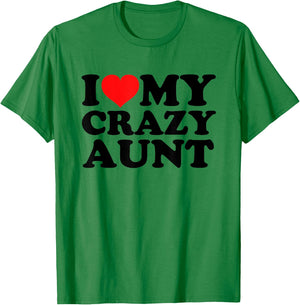 I Love My Crazy Aunt T-Shirt - T-Shirt | Irish Green