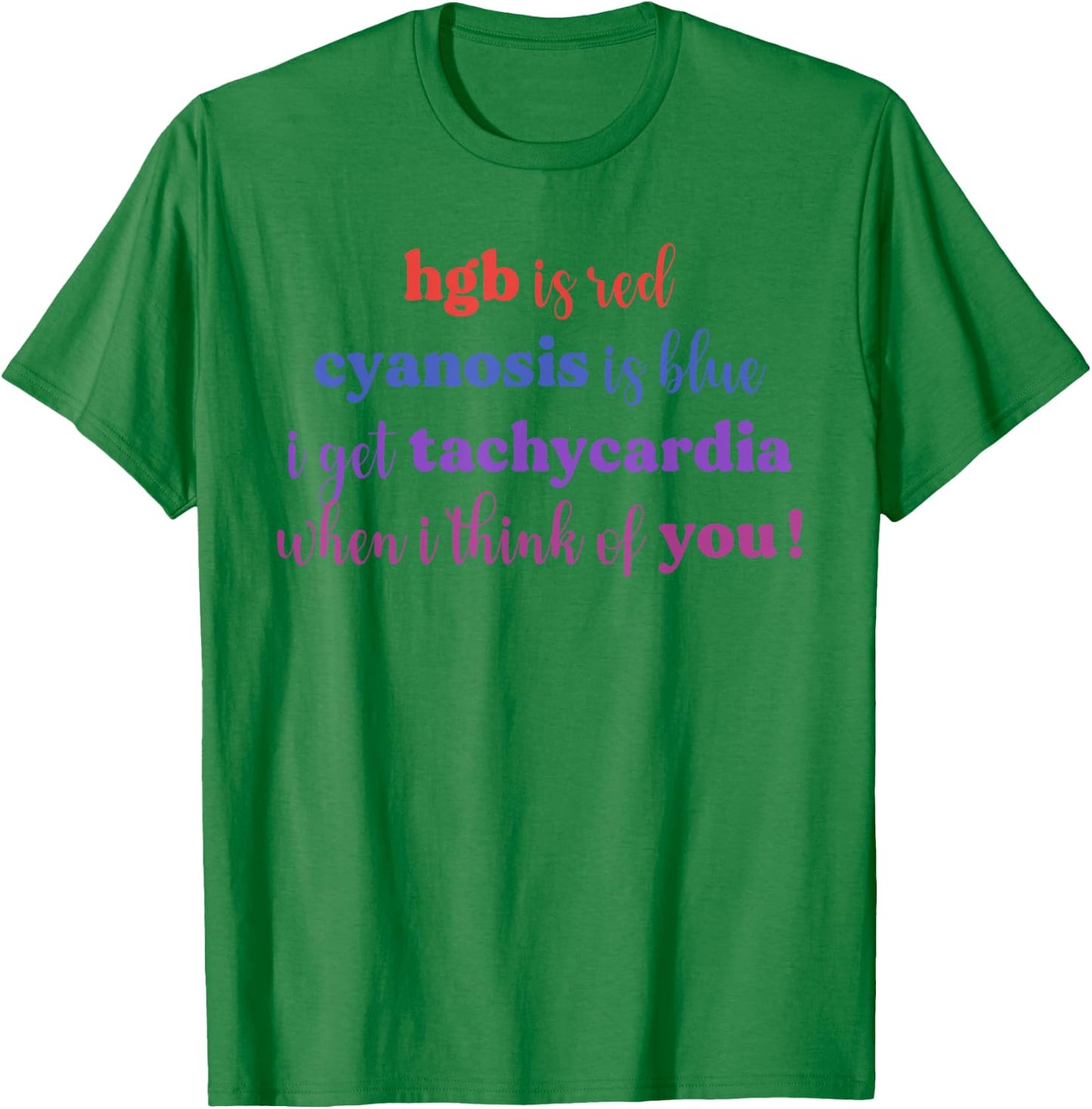 Hgb Is Red Cyanosis Is Blue I Get Tachycardia I Think You T-Shirt - T-Shirt | Irish Green