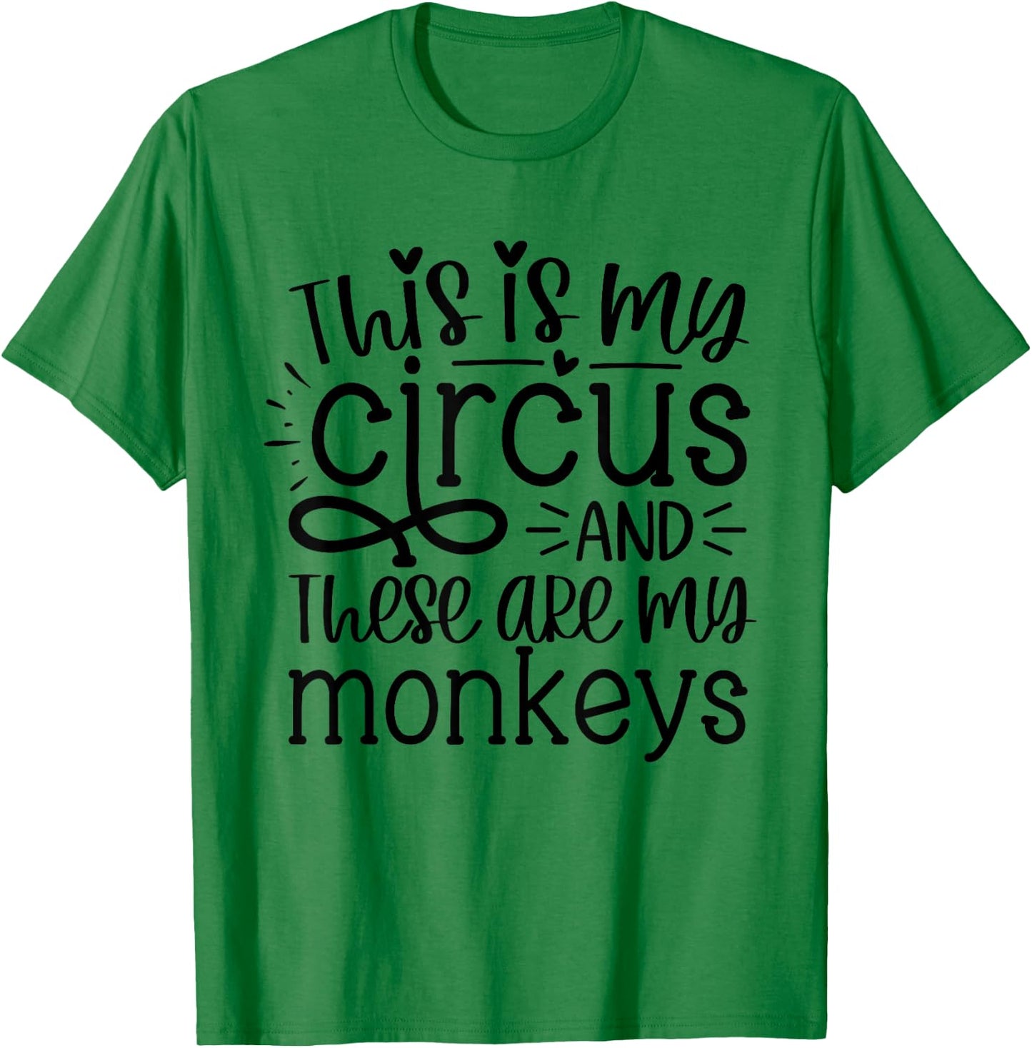 This Is My Circus And These Are My Monkeys Funny Mom Women T-Shirt - T-Shirt | Irish Green