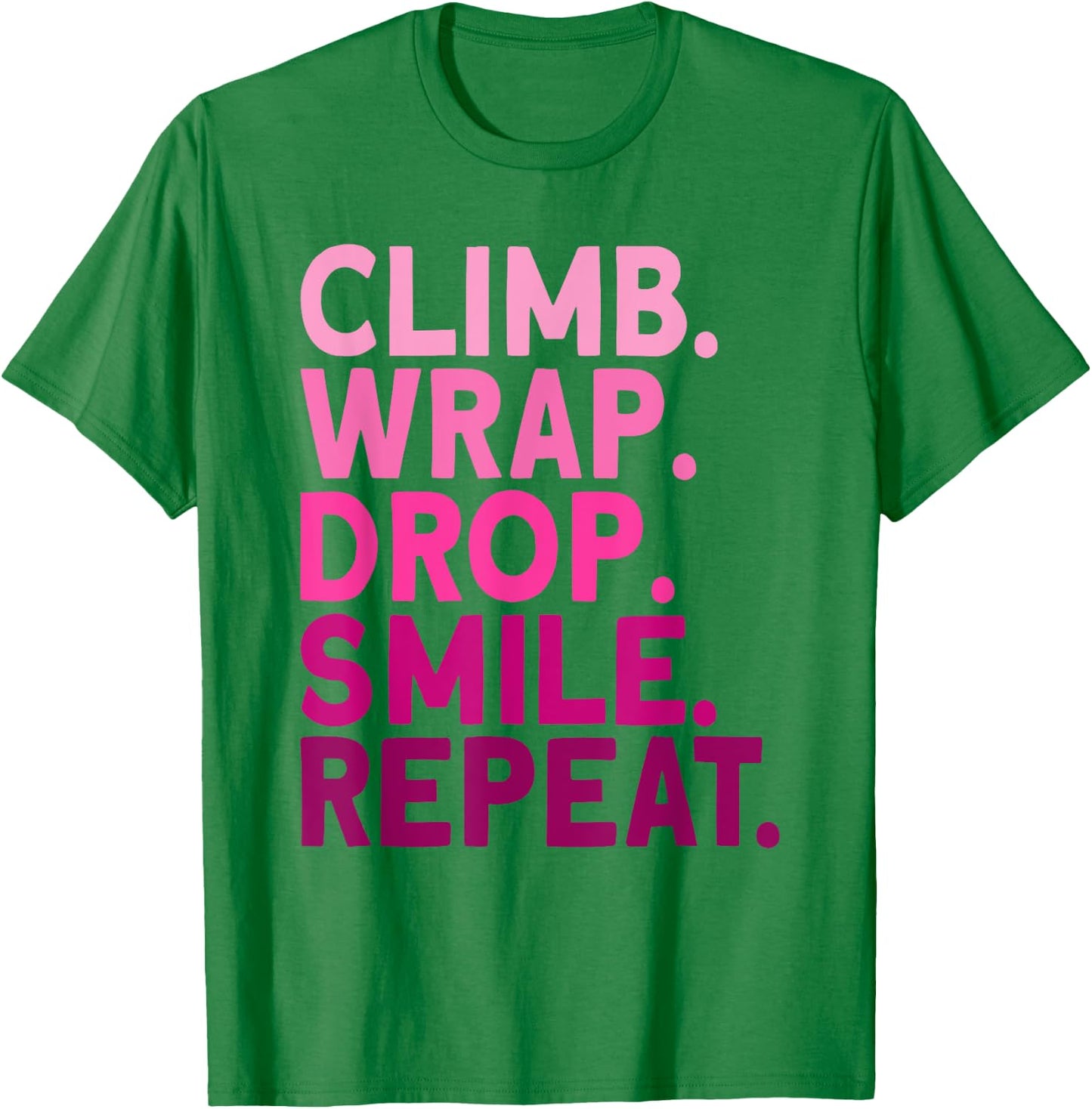 Aerialist Climb Warp Drop Smile Repeat Aerial Silks T-Shirt - T-Shirt | Irish Green