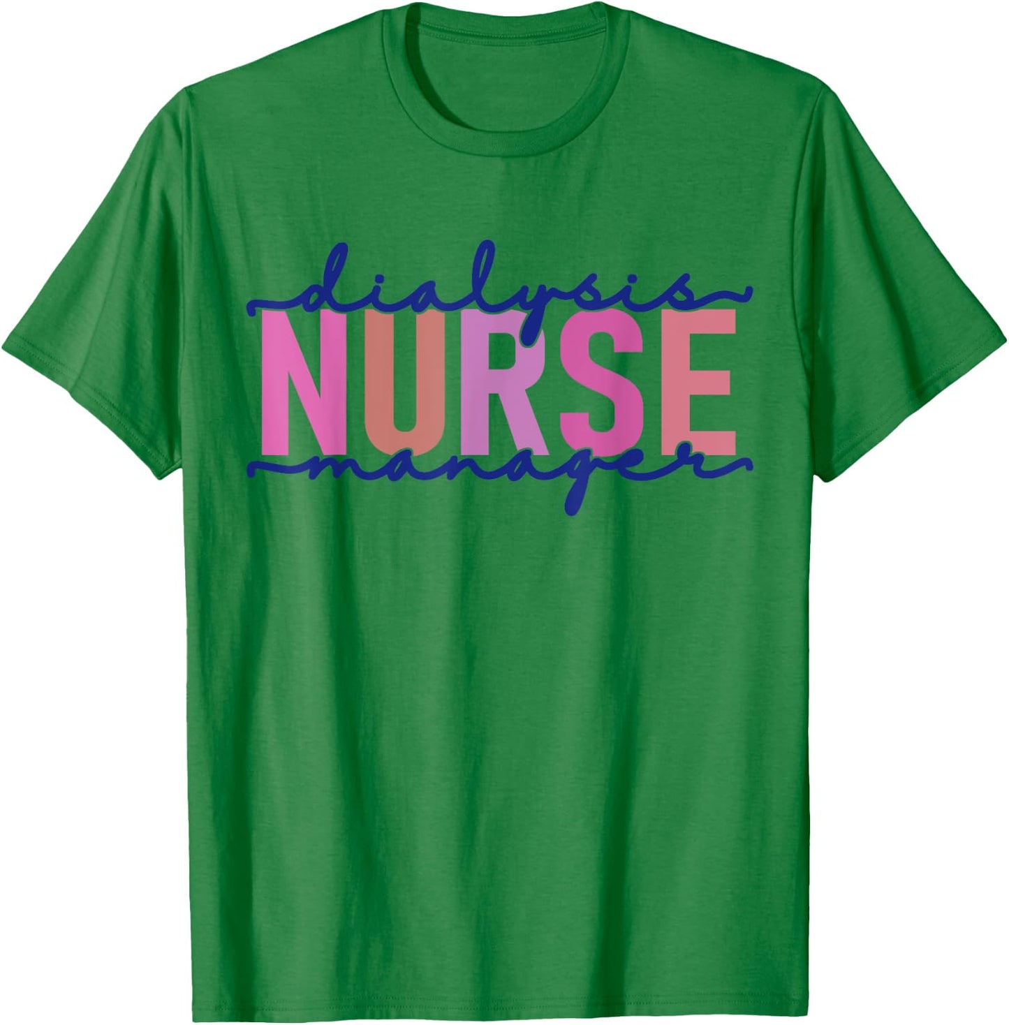 Dialysis Nurse Manager Nephrology Nursing Renal Nurse T-Shirt - T-Shirt | Irish Green