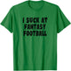 Vintage I Suck At Fantasy Football T-Shirt - T-Shirt | Irish Green