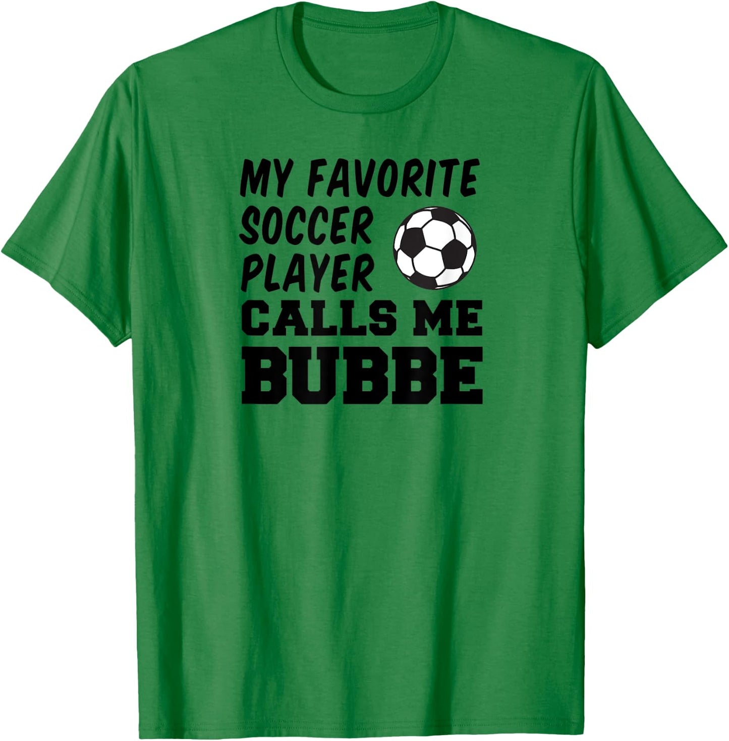 My Favorite Soccer Player Calls Me Bubbe Jewish Grandma T-Shirt - T-Shirt | Irish Green