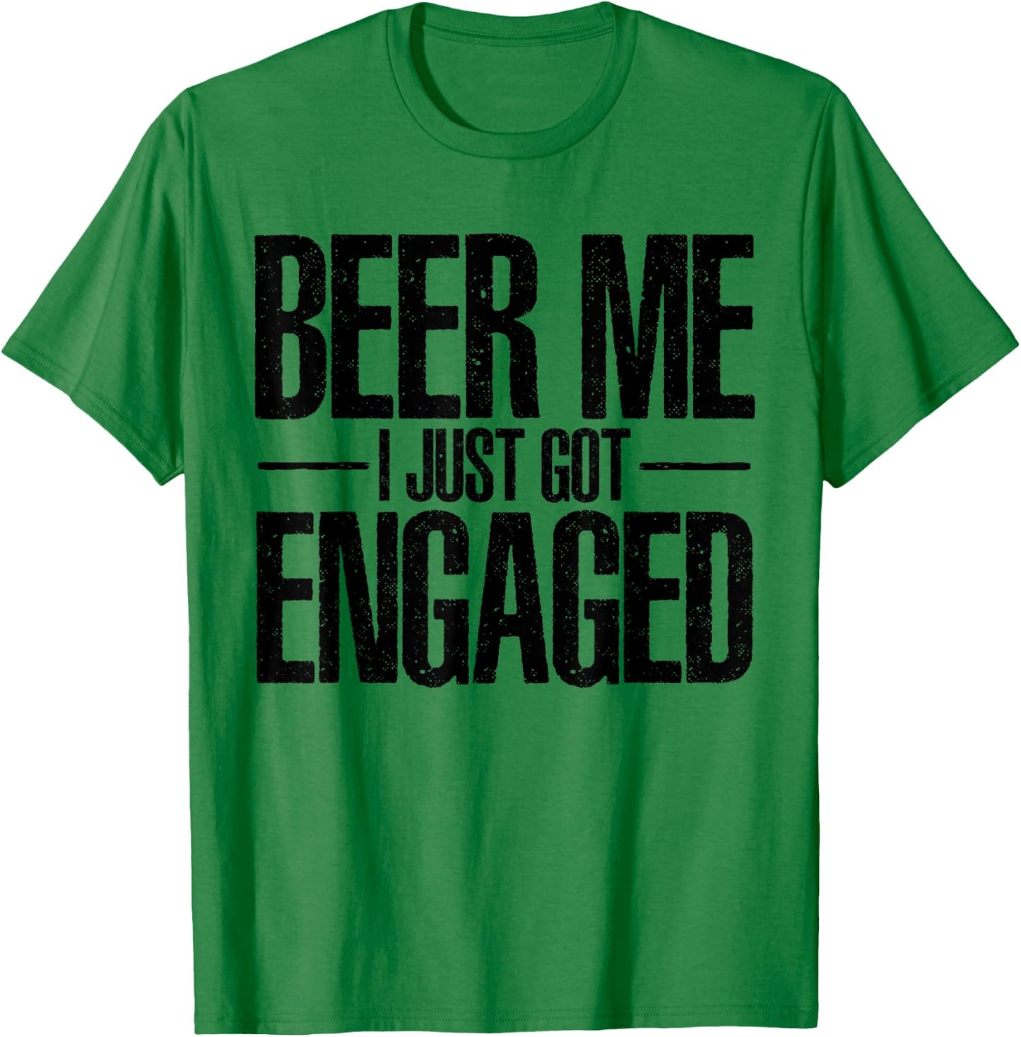 Beer I Just Got Engaged Funny Engagement Bachelor Gifts T-Shirt - T-Shirt | Irish Green