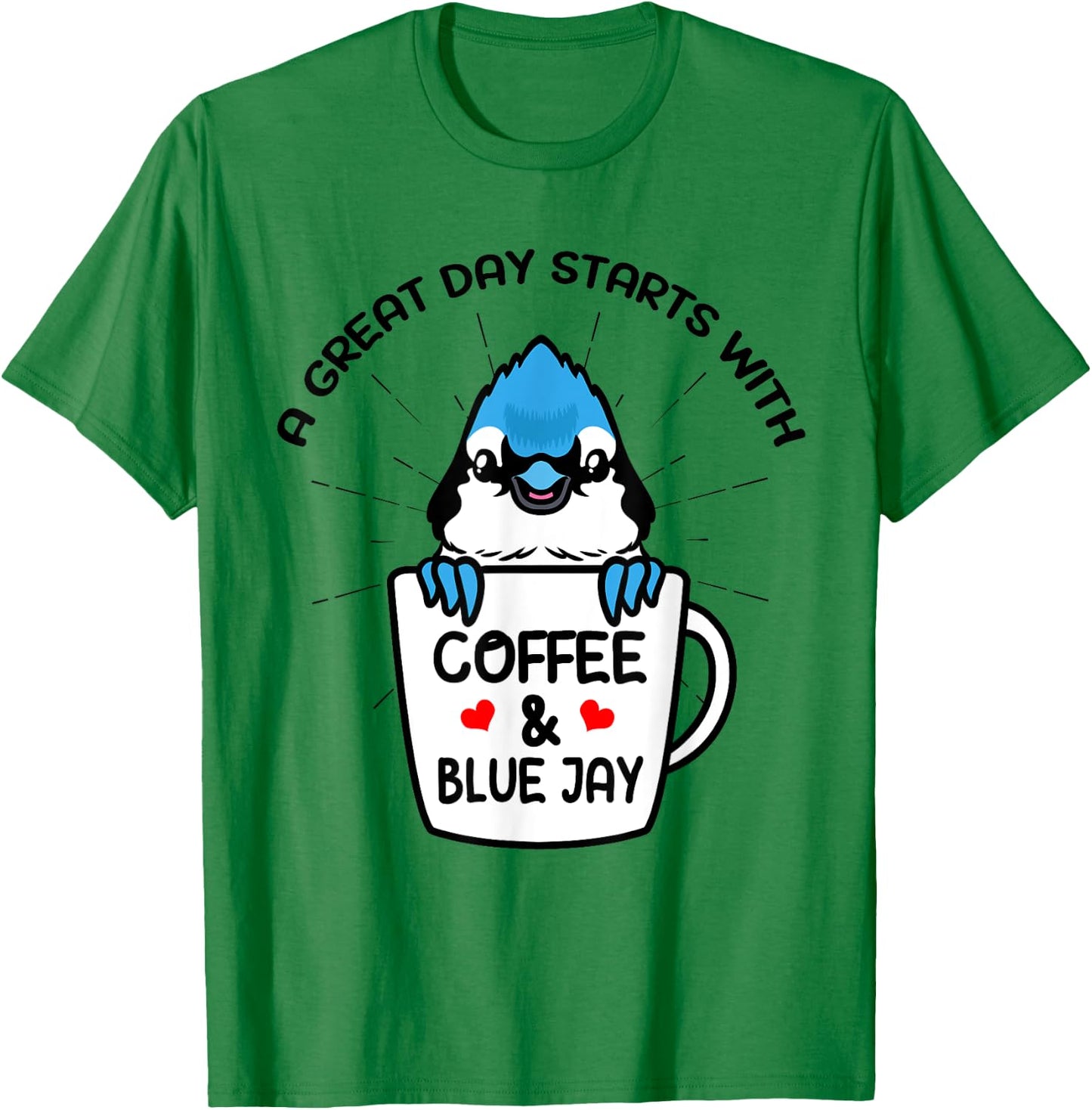 A Great Day Starts With Coffee & Blue Jay Caffeine T-Shirt - T-Shirt | Irish Green