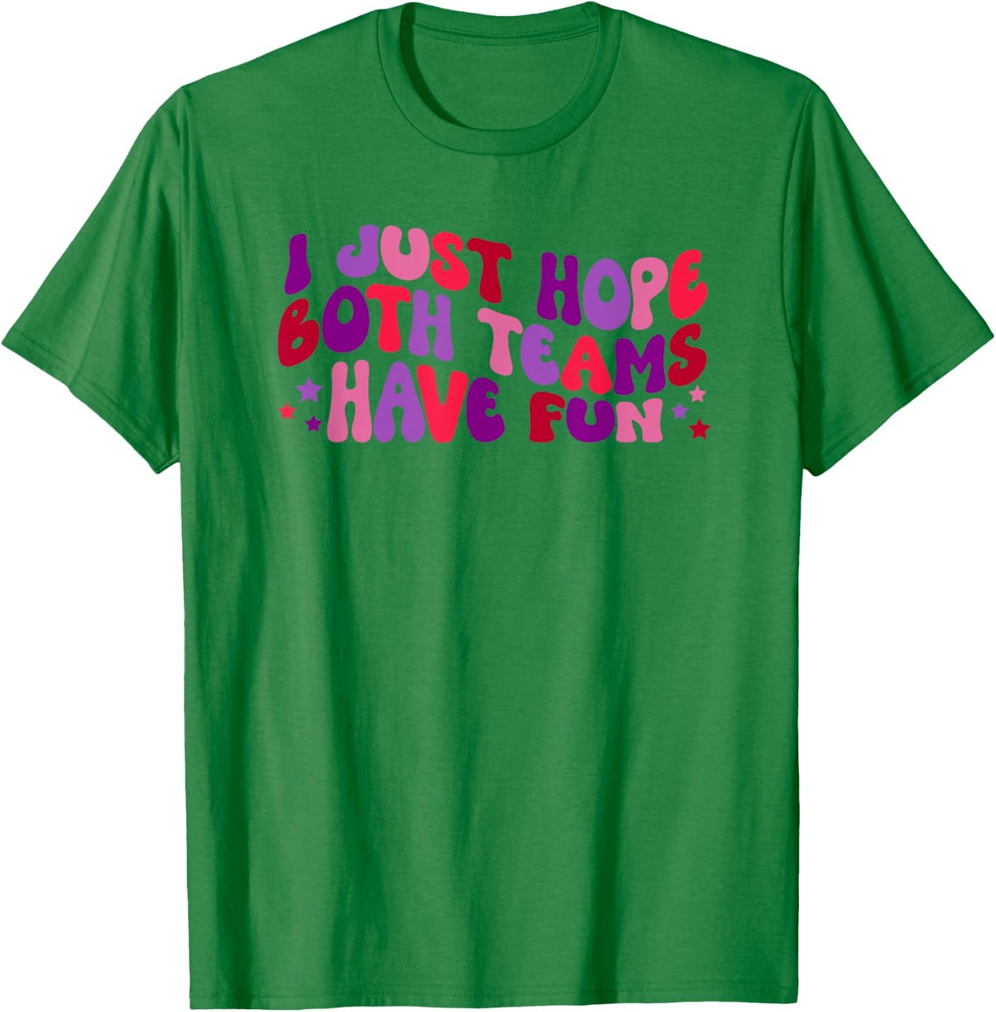 Funny Football and Sports Gifts Women's White I Just Hope Both Teams Have Fun Sports T-Shirt - T-Shirt | Irish Green