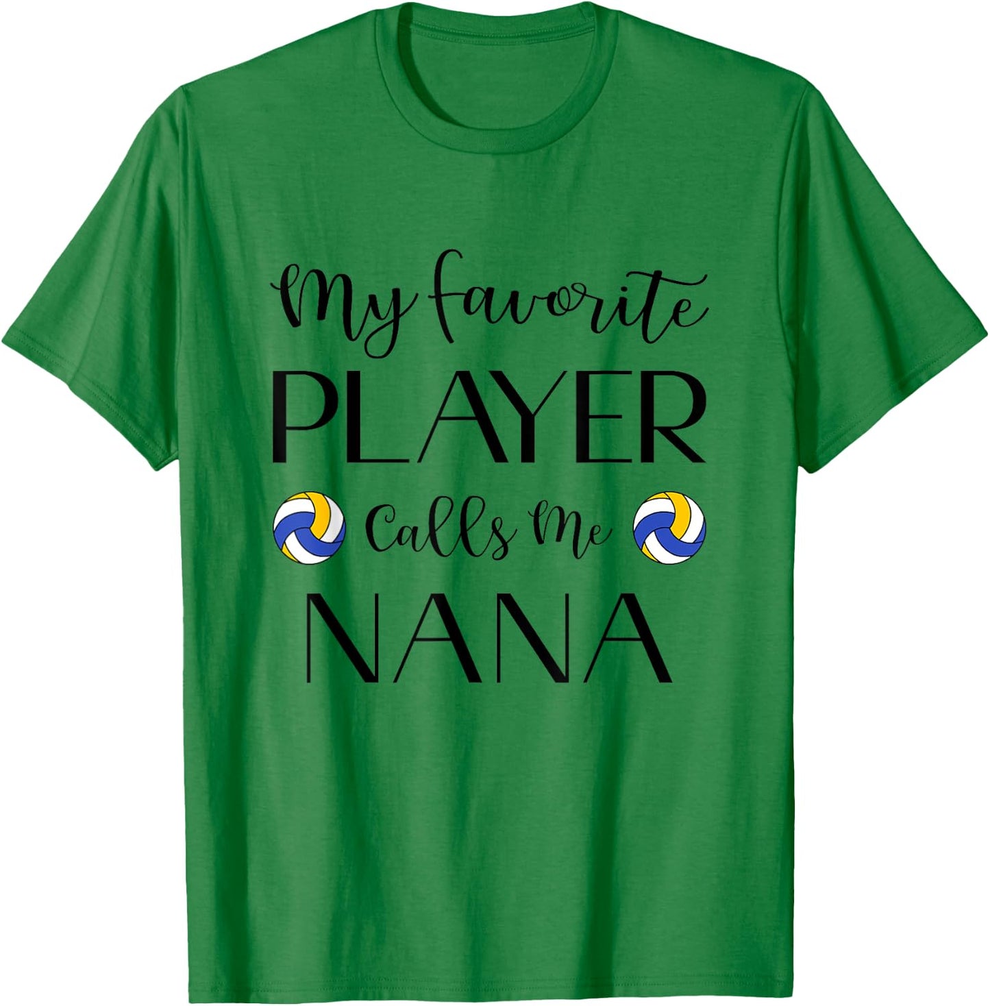Volleyball My Favorite Player Calls Me Nana Grandma T-Shirt - T-Shirt | Irish Green