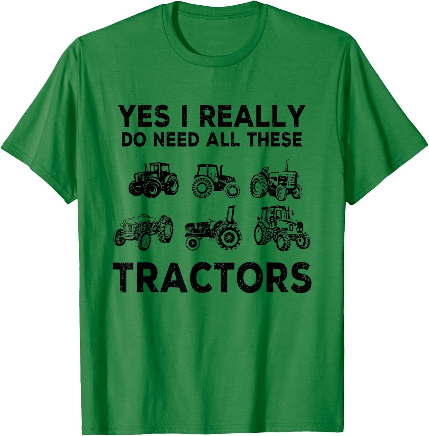 Yes I Really Do Need All These Tractors Funny Farmer Farming T-Shirt - T-Shirt | Irish Green