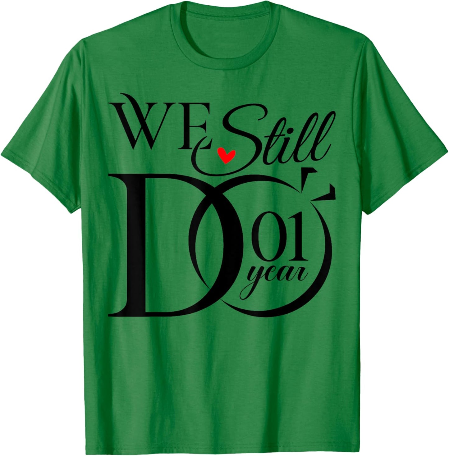 We Still Do 1 Year Funny Couple 1st Wedding Anniversary T-Shirt - T-Shirt | Irish Green