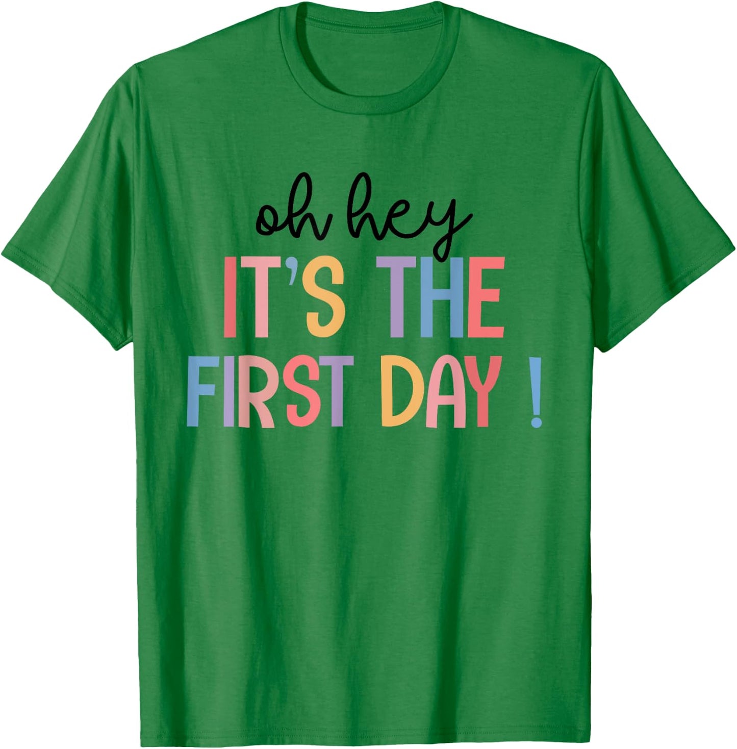 Happy First Day Of School Oh Hey It's The First Day Teacher Men Women Kids T-Shirt - T-Shirt | Irish Green