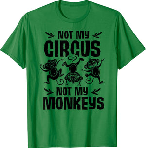 Not My Circus Not My Monkeys Saying Animal Lover Monkey T-Shirt - T-Shirt | Irish Green