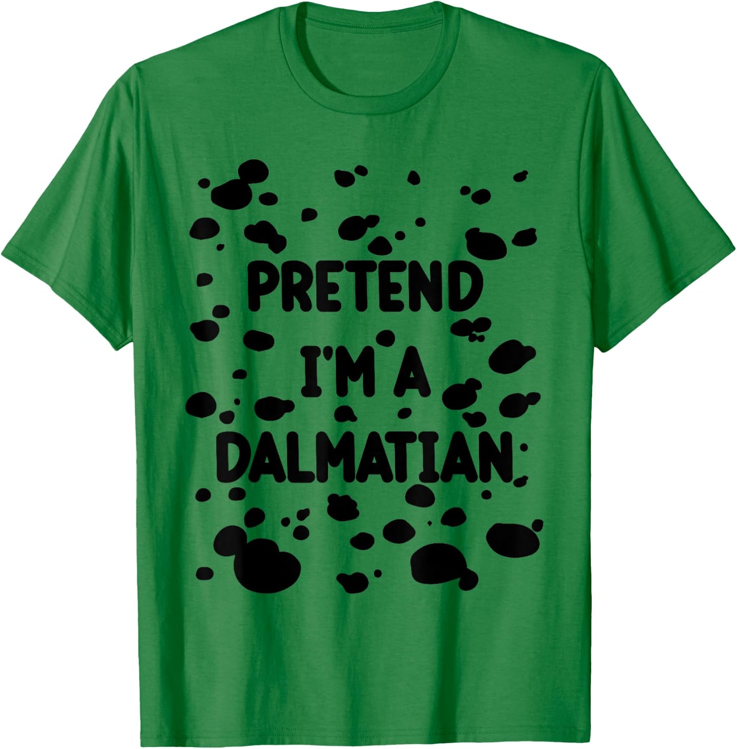 Pretend I'm A Dalmatian Costume Lazy Halloween DIY Costume T-Shirt - T-Shirt | Irish Green