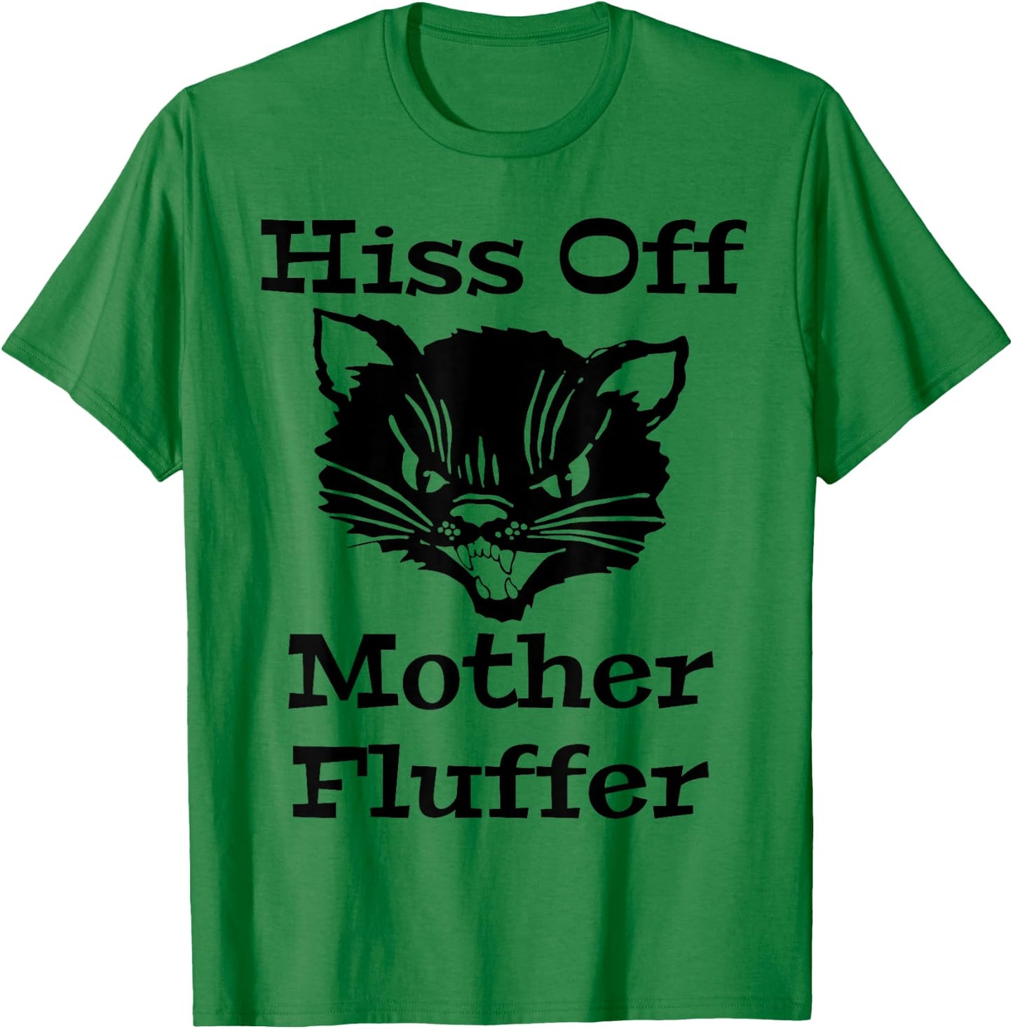 Hiss Off Mother Fluffer - Angry Black Cat Women T-Shirt - T-Shirt | Irish Green