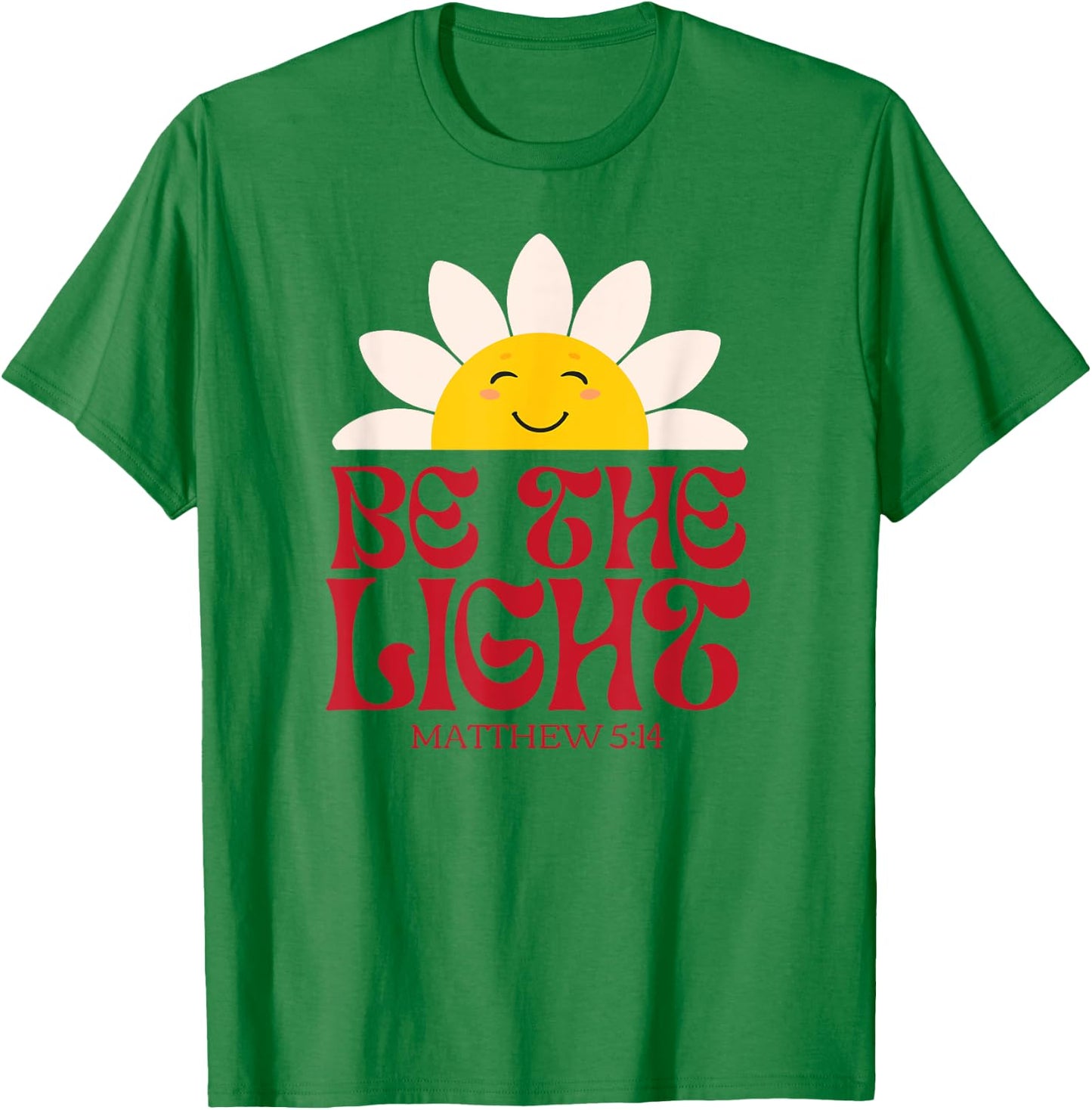 Be The Light Matthew 5.14 Christian Worship Bible Verse T-Shirt - T-Shirt | Irish Green