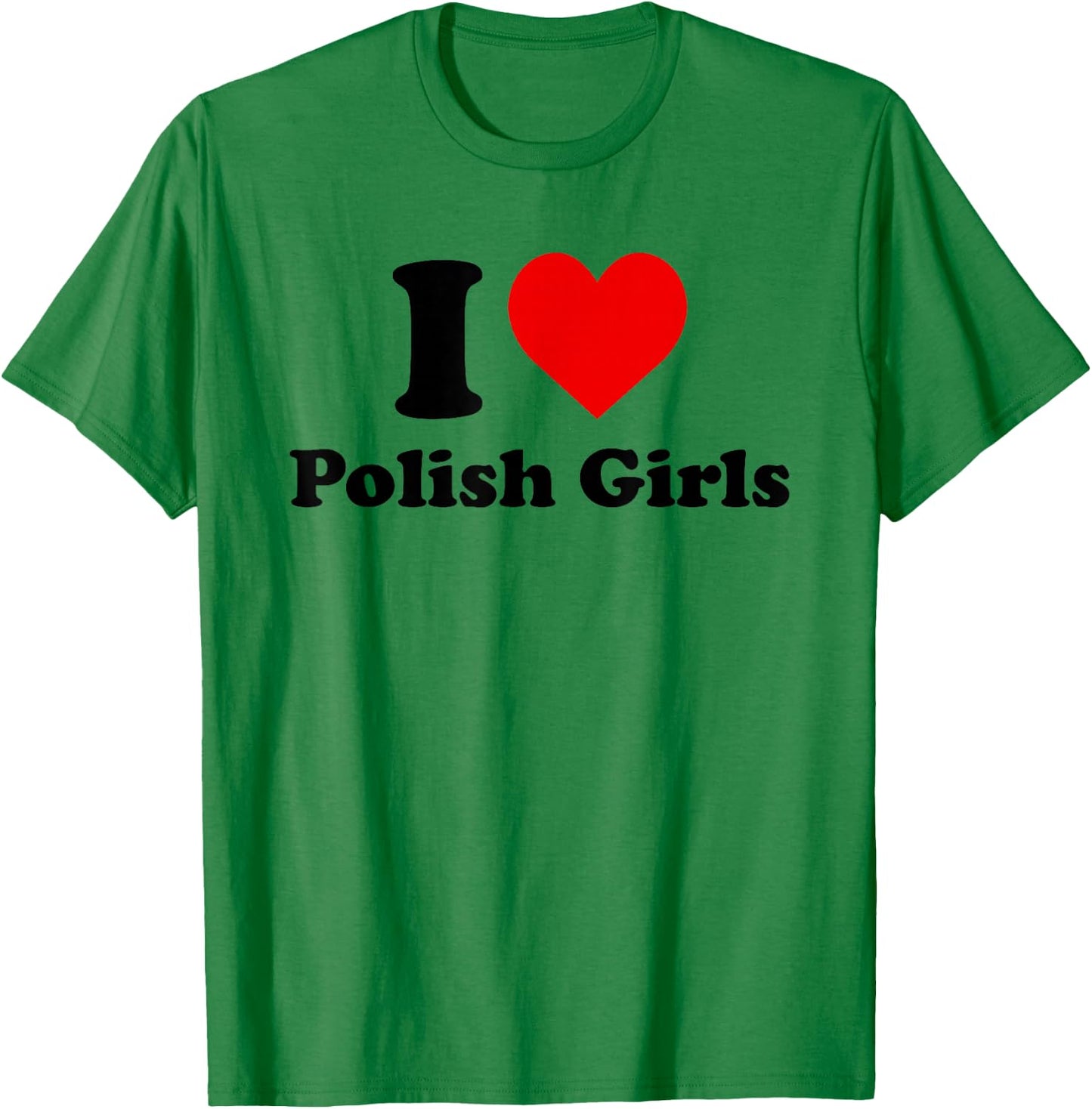 I Love Polish Girls Heart T-Shirt - T-Shirt | Irish Green