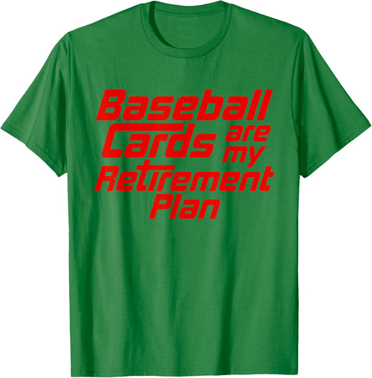 Baseball Cards Are My Retirement Plan Funny Card Collector T-Shirt - T-Shirt | Irish Green