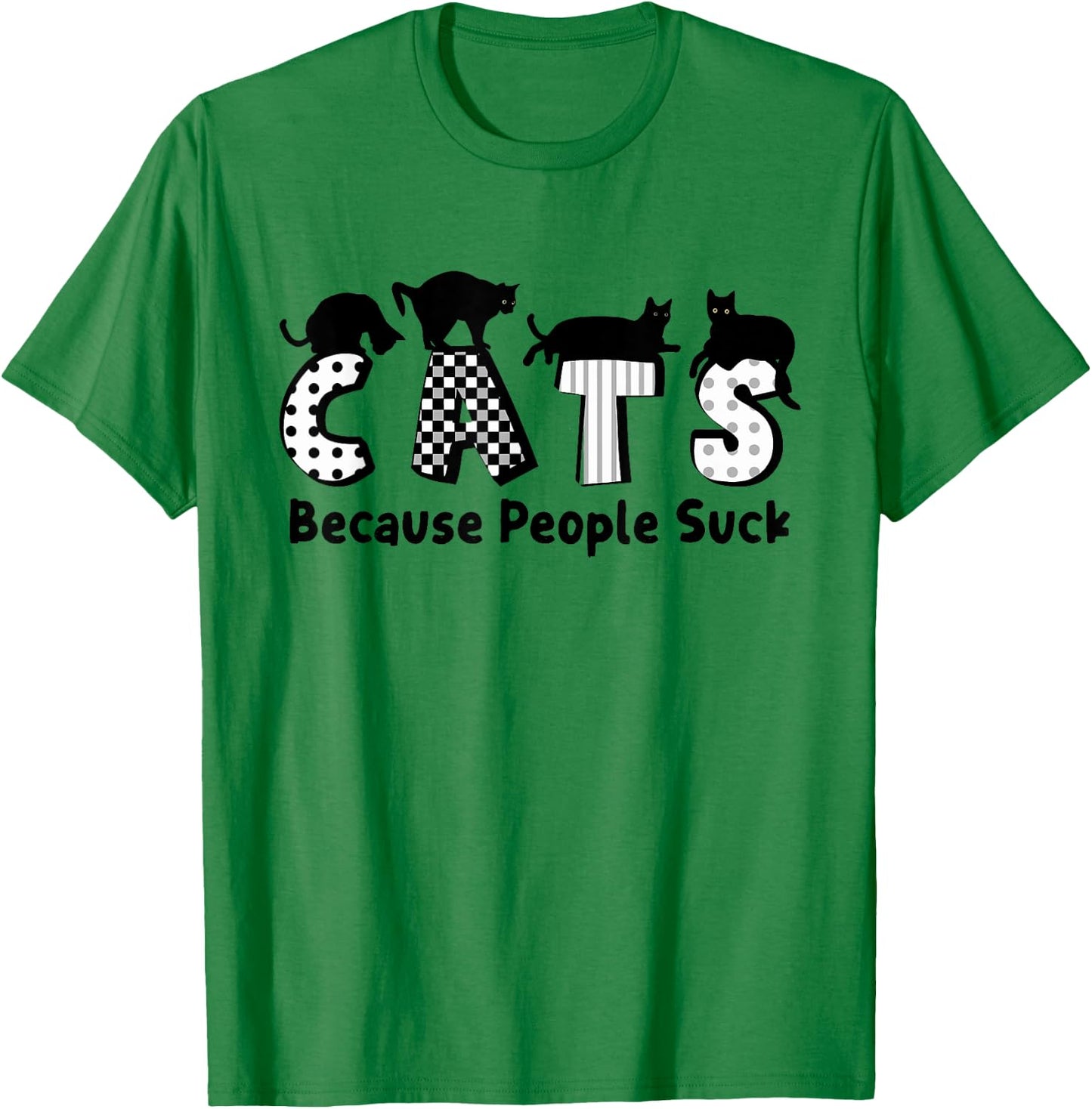 Cats Because People Suck Feline Lover Funny T-Shirt - T-Shirt | Irish Green