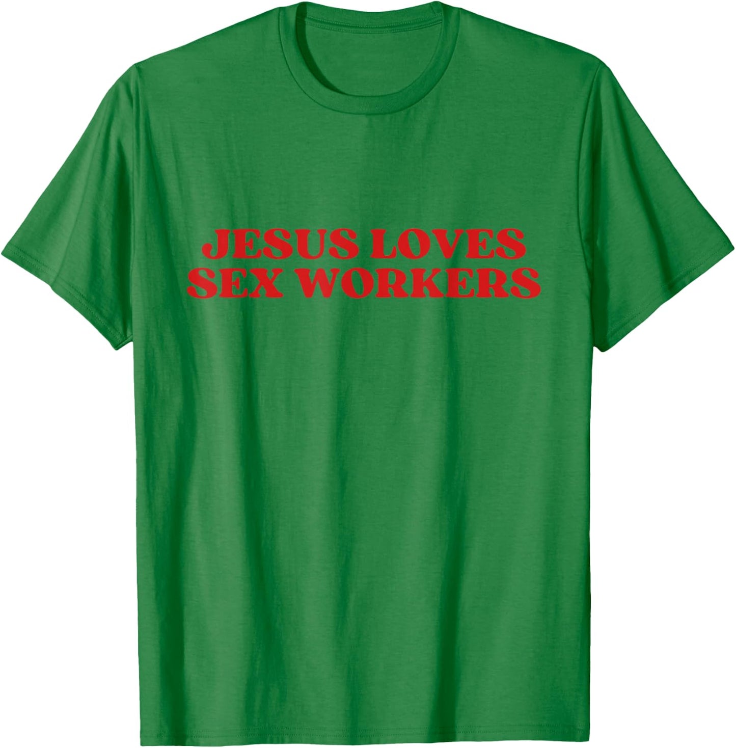 Jesus Loves Sex Workers Y2k Aesthetic T-Shirt - T-Shirt | Irish Green