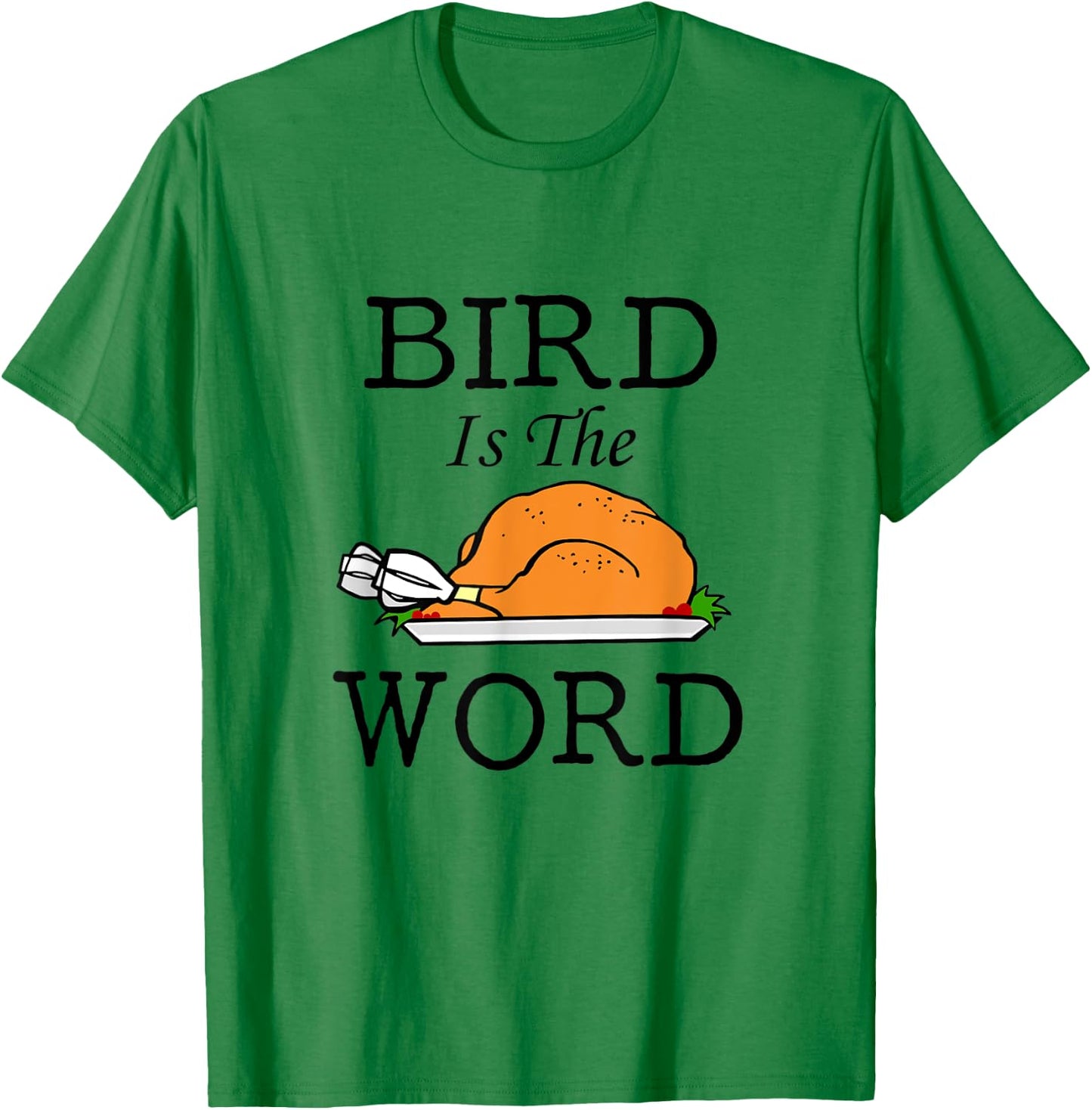 Bird is the Word Thanksgiving Turkey T-Shirt - T-Shirt | Irish Green