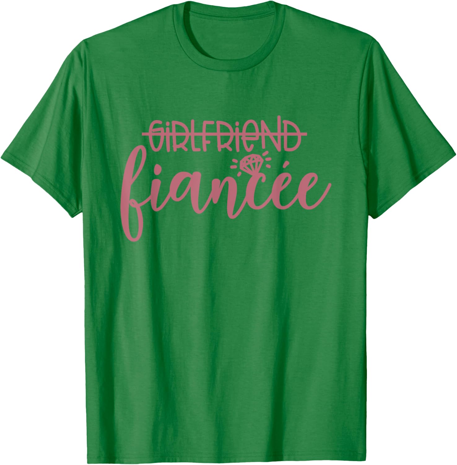 Girlfriend Fiancée, Engaged, Engagement, Couple Matching T-Shirt - T-Shirt | Irish Green