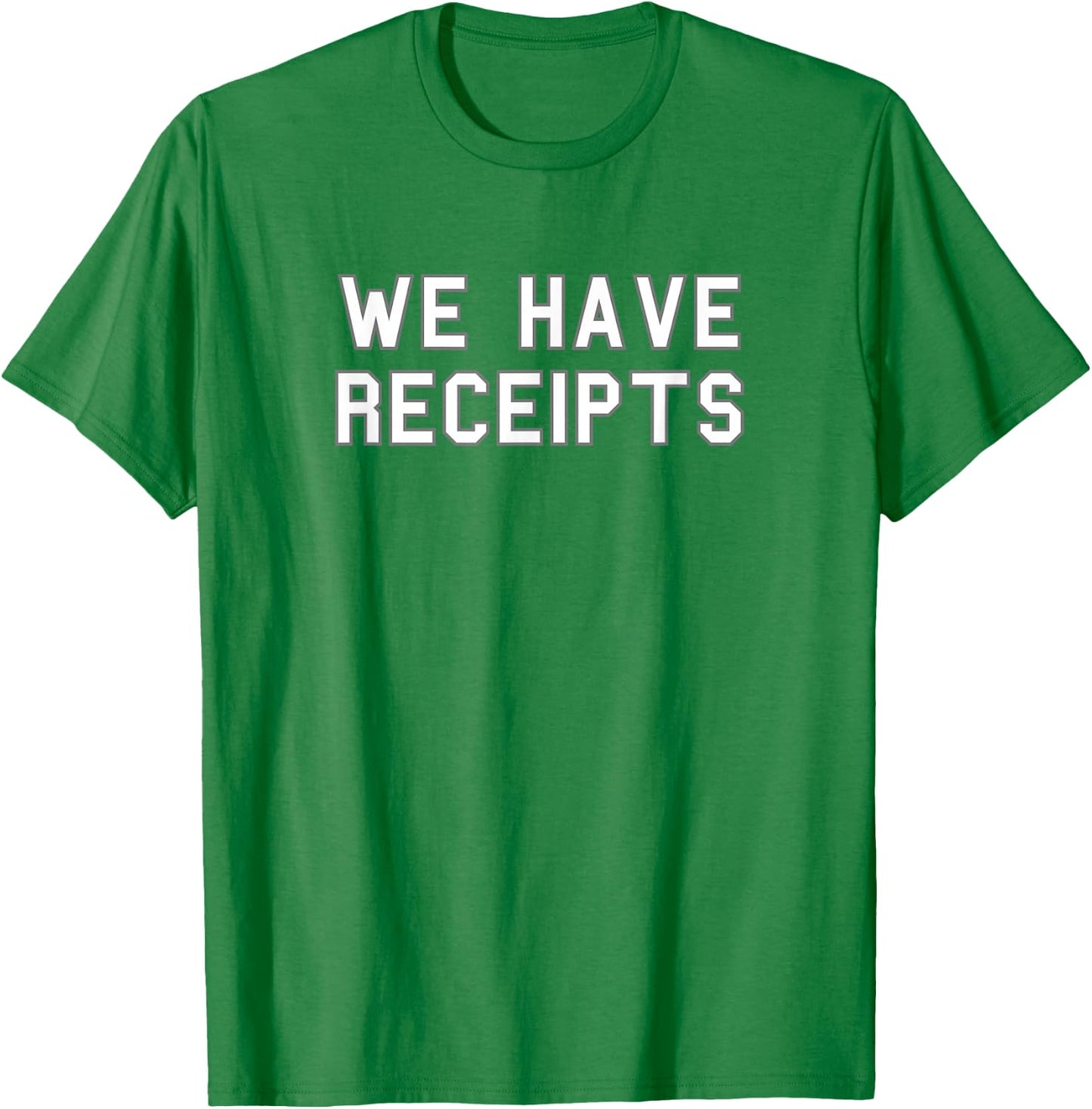 We Have Receipts School Pride Cute Gag Funny Fan T-Shirt - T-Shirt | Irish Green